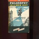 PHILOSOPHY IN A NEW KEY: SYMBOLISM OF REASON, RITE, AND ART by Susanne K. Langer