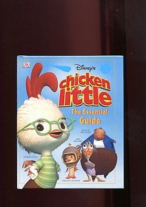 CHICKEN LITTLE: THE ESSENTIAL GUIDE /BASED ON THE DISNEY MOTION PICTURE /1st Ed.