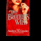 THY BROTHER'S WIFE by Andrew M. Greeley /FAITH AND LOVE /CHRISTIAN DILEMMAS /1st