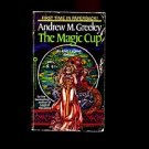 THE MAGIC CUP: AN IRISH LEGEND RETOLD by Andrew M. Greeley /FAITH AND LOVE /1st