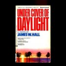 UNDER COVER OF DAYLIGHT by James W. Hall /MURDERS IN THE FLORIDA KEYS /1st Ed.