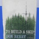 TO BUILD A SHIP A NOVEL BY DON BERRY BOOK