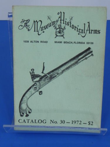 THE MUSEUM OF HISTORICAL ARMS CATALOG NO. 30 - 1972