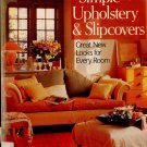Simple Upholstery and Slipcovers : Great New Looks for Every Room by Carol Parks
