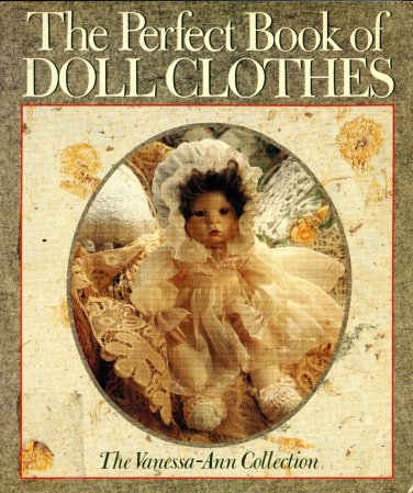 The Perfect Book of Doll's Clothes The Vanessa-Ann Collection Paperback Book