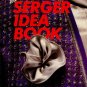 The Serger Idea Book: A Collection of Inspiring Ideas from Palmer/Pletsch