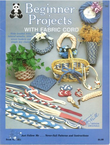 BEGINNER PROJECTS WITH FABRIC CORD Baskets belts key chains suspenders trivets