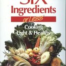 Six Ingredients or Less : Light and Healthy by Carlean Johnson (2004, Paperback)