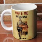 Cute Couple You And Me We Got This Mug Coffee Tea Ceramic Drink 12oz Large Love