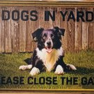 Australian Shepherd Dog Dogs in Yard Please Close the Gate Metal Signs FenceSign Australian Shepherd Dog Dogs in Yard Please Close the Gate Metal Signs FenceSign