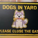 Siberian Husky Dogs in Yard Please Close the Gate Metal Signs Fence Sign