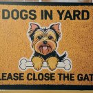 Yorky Silky Dogs in Yard Please Close the Gate Metal Signs Fence Sign Reflective