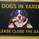 Bernese Mountain Dog Dogs in Yard Please Close the Gate Metal Signs Fence Sign