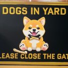 Shiba Inu Dog Dogs in Yard Please Close the Gate Metal Signs Fence Sign #2