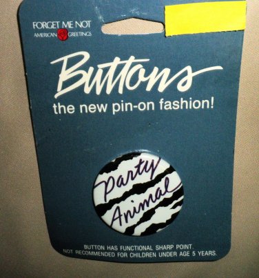 American Greetings Forget Me Not " Party Animal"  1 5/8" Button Pin Badge
