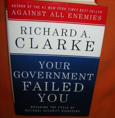 Your Government Failed You Hardback Book By Richard A. Clarke  UPC:9780061474620