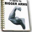 31 Days To Bigger Arms