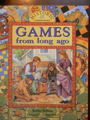 GAMES FROM LONG AGO by Bobbie Kalman