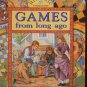 GAMES FROM LONG AGO by Bobbie Kalman