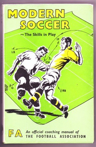 MODERN SOCCER THE SKILLS IN PLAY MANUAL OF THE FOOTBALL ASSOCIATION.