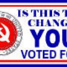 CHANGE YOU VOTED FOR? BUMPER STICKER