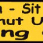 get in sit down  bumper sticker