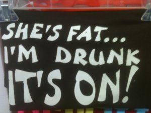 she fat im drunk t-shirt m