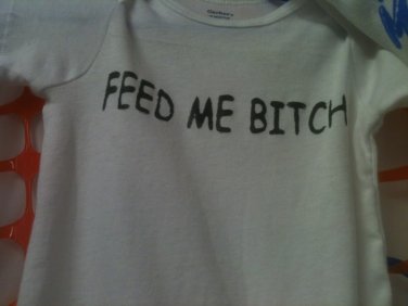 FEED ME BITCH ONESIE  SIZE SMALL