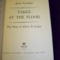 TAKEN AT FLOOD Albert D Lasker John Gunther HC/DJ Book