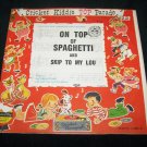 Vintage ON TOP OF SPAGHETTI Skip to My Lou Cricket C155 45 Record