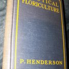 Vintage 1925 Practical Floriculture Peter Henderson Garden Book