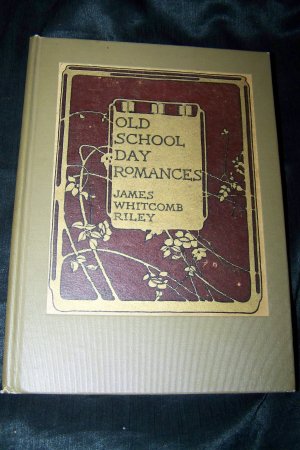 Antique 1909 OLD SCHOOL DAY ROMANCES James Whitcomb Riley HC Book