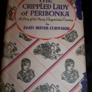 Vintage 1929 The Crippled Lady of Peribonka by James Oliver Curwood 1st Edition Book