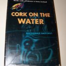 Vintage 1951 CORK ON THE WATER MacDonald Hastings HC/DJ