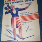 Vintage 1941 ANY BONDS TODAY Sheet Music Irving Berlin Uncle Sam