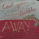 Cast Your Troubles Away