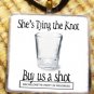 Bachelorette Party - Buy us a shot
