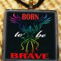Born to be Brave Glass Tile Pendant