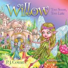 WILLOW, TOO SOON, TOO LATE