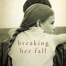 Breaking Her Fall by Stephen Goodwin (2004, Paperback, Reprint)