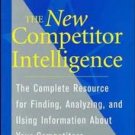 The New Competitor Intelligence: The Complete Resource for Finding,...
