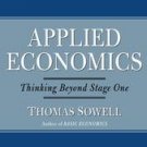 Applied Economics: Thinking Beyond Stage One by Thomas Sowell (2003, Hardcover)