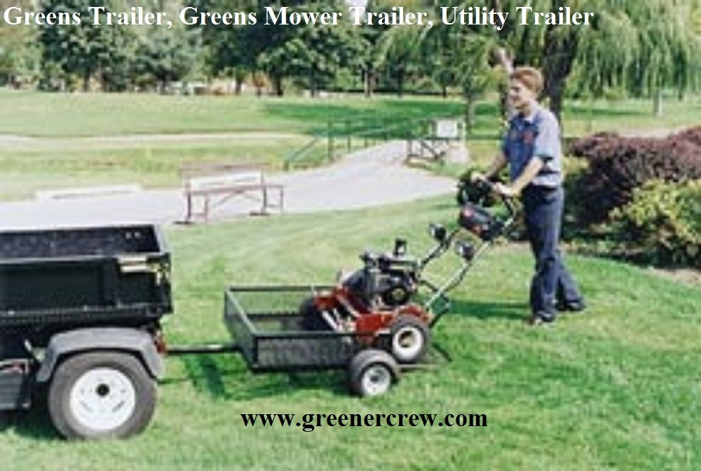Off Road Trailer Greens, Greens Mower, Utility Trailer