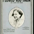 I Loved You Then (As I Love You Now) (1928)Sheet Music