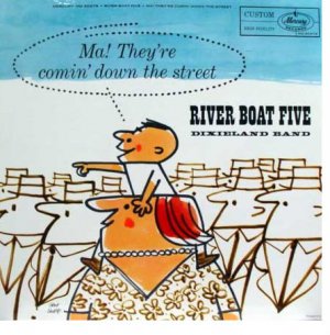 River Boat Five - Ma! They're Coming Down The Street