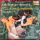 Guy Lombardo & His Royal Canadians - Oh How We Danced LP - Vinyl Record