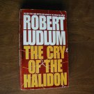 The Cry of the Halidon by Robert Ludlum (1996) (R23a8) Bantam Books PB The Cry of the Halidon by Robert Ludlum (1996) (R23a8) Bantam Books PB