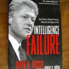Intelligence Failure How Clinton's National Security Policy Set the Stage for 9/11 Bossie (97)