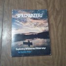 Wildwaters: Exploring Wilderness Waterways by Buddy Mays (1977) (C12)