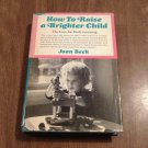 How to Raise a Brighter Child The Case for Early Learning by Joan Beck (1967/L62b2) Trident Press HC How to Raise a Brighter Child The Case for Early Learning by Joan Beck (1967/L62b2) Trident Press HC